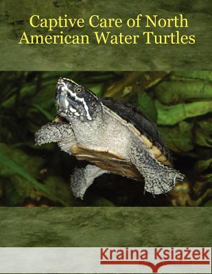 Captive Care of North American Water Turtles Richard Lunsford 9781430321675 Lulu.com - książka