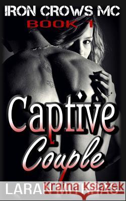 Captive Couple Laran Mithras 9781541290952 Createspace Independent Publishing Platform - książka