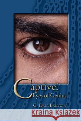Captive!: Eyes of Genius Baldwin, C. Dale 9781612043951 Strategic Book Publishing - książka