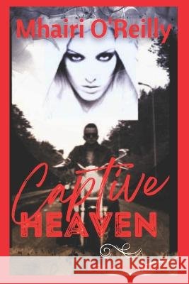 Captive Heaven: A Dark Romance Mhairi O'Reilly 9798838634238 Independently Published - książka