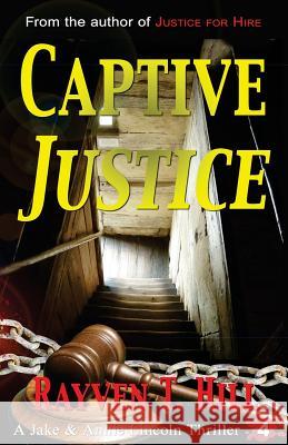 Captive Justice: A Private Investigator Mystery Series Rayven T. Hill 9780993862533 Ray of Joy Publishing - książka