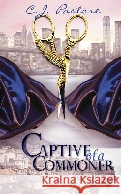 Captive of a Commoner C. J. Pastore 9780997948011 Not Avail - książka