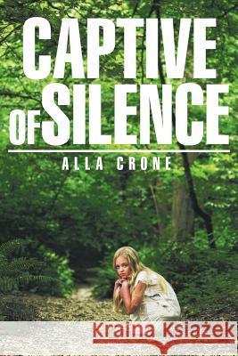 Captive of Silence Alla Crone 9781463422226 Authorhouse - książka