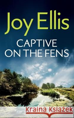 CAPTIVE ON THE FENS a gripping crime thriller with a huge twist Joy Ellis 9781835266076 Joffe Books Ltd - książka