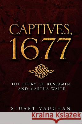 Captives, 1677 Stuart Vaughan 9781441550330 Xlibris Corporation - książka