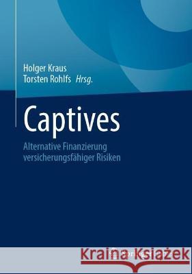 Captives: Alternative Finanzierung Versicherungsfähiger Risiken Kraus, Holger 9783658379117 Springer Gabler - książka