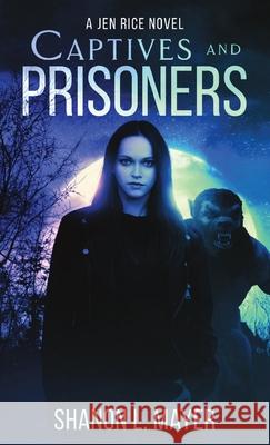 Captives and Prisoners: a Jen Rice novel Shanon L. Mayer 9781088016022 Shanon Mayer - książka