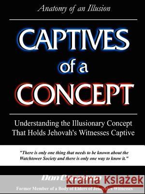 Captives of a Concept (Anatomy of an Illusion) Don Cameron 9781411622104 Lulu Press - książka