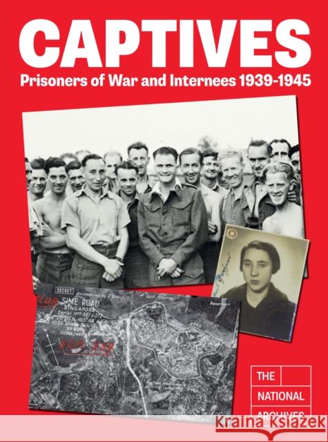 Captives: Prisoners of War and Internees 1939-1945 The National Archives 9781803995953 The History Press Ltd - książka