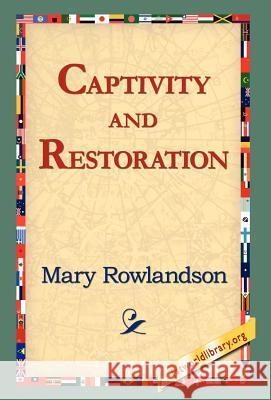 Captivity and Restoration Mary Rowlandson, 1st World Library, 1stworld Library 9781421803739 1st World Library - Literary Society - książka