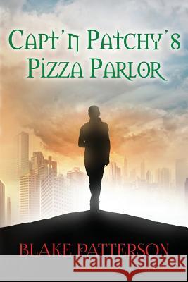 Capt'n Patchy's Pizza Parlor Blake Patterson 9781983665394 Createspace Independent Publishing Platform - książka
