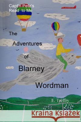 Capt'n Pete's Read to MeThe Adventures of Blarney Wordman Treffry, E. 9781496027641 Createspace - książka