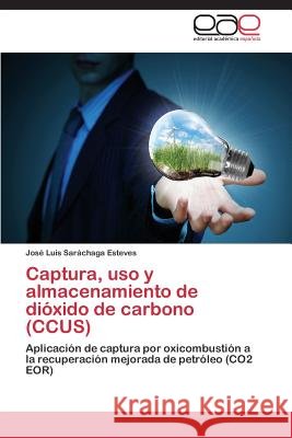 Captura, uso y almacenamiento de dióxido de carbono (CCUS) Saráchaga Esteves José Luis 9783848465743 Editorial Academica Espanola - książka