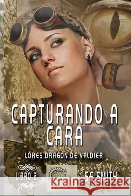 Capturando a Cara: Lores Dragón de Valdier, Libro 2 S E Smith 9781796517637 Independently Published - książka