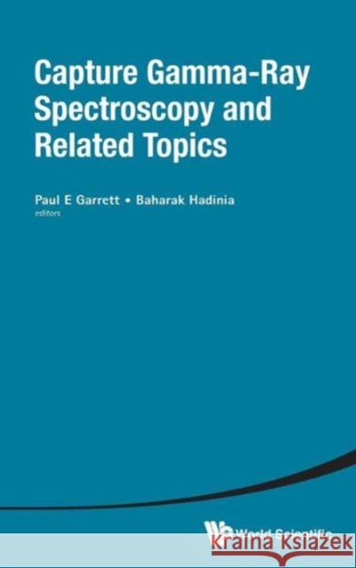 Capture Gamma-Ray Spectroscopy and Related Topics - Proceedings of the Fourteenth International Symposium Garrett, Paul E. 9789814383639 World Scientific Publishing Company - książka