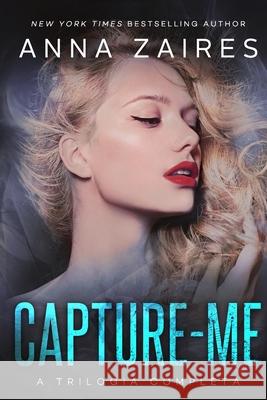 Capture-me: A Trilogia Completa Anna Zaires, Dima Zales 9781631425288 Mozaika LLC - książka