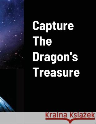 Capture The Dragons Treasure Sean Williams 9780578934877 Sean Williams / Enlighten Servicing - książka