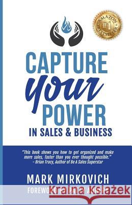 Capture Your Power: In Sales and Business Mark Mirkovich Patty Aubery 9781732470309 Capture Your Power, LLC - książka