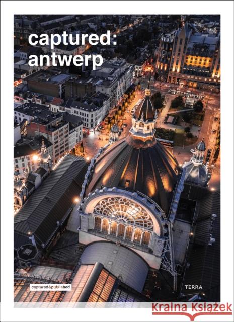 Captured: Antwerp Roy Geneugelijk 9789059960022 Lannoo Publishers - książka