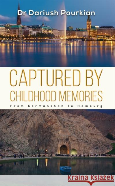 Captured by Childhood Memories: From Kermanshah to Hamburg Dr Dariush Pourkian 9781528987875 Austin Macauley Publishers - książka