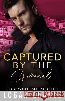 Captured By The Criminal Chance Logan Chance 9798809213967 Independently published - książka