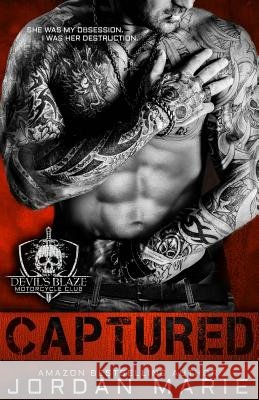 Captured: Devil's Blaze MC Book 1 MS Jordan Marie 9781523889976 Createspace Independent Publishing Platform - książka