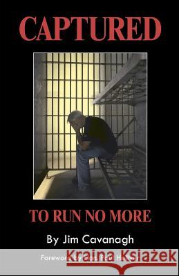 Captured: To Run No More Jim Cavanagh 9781469910857 Createspace - książka