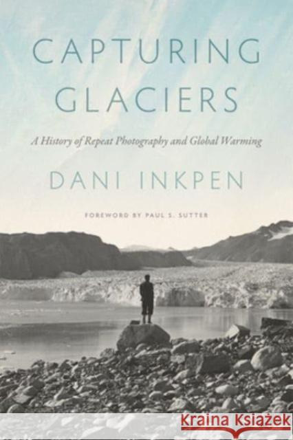 Capturing Glaciers Dani Inkpen 9780295752013 University of Washington Press - książka