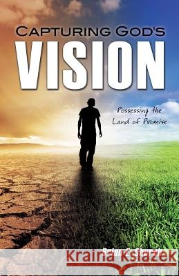 Capturing God's Vision Brian E Church 9781498424868 Xulon Press - książka