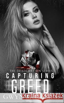 Capturing Greed: A Dark Mafia Romance McNamee, Gwyn 9798442498783 Independently published - książka
