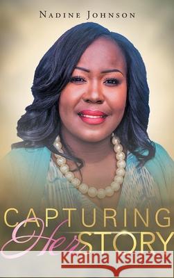 Capturing HerStory Nadine Johnson 9781640790025 Christian Faith - książka