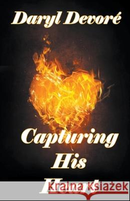 Capturing His Heart Daryl DeVore 9781393914716 Daryl DeVore - książka