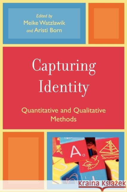 Capturing Identity: Quantitative and Qualitative Methods Watzlawik, Meike 9780761837350 University Press of America - książka