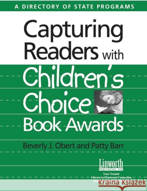 Capturing Readers with Children's Choice Book Awards: A Directory of State Programs Obert, Beverly 9781586831691 Linworth Publishing - książka