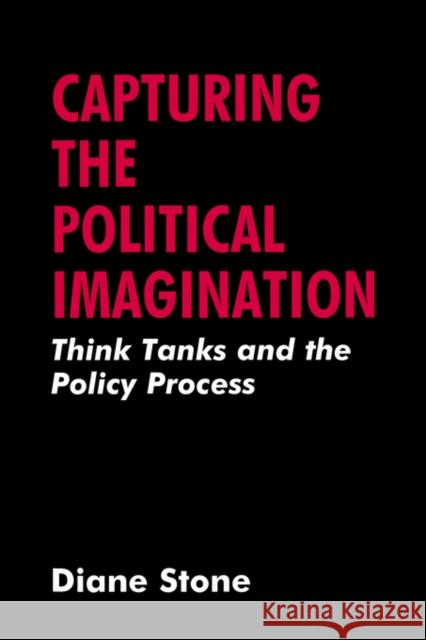 Capturing the Political Imagination: Think Tanks and the Policy Process Stone, Diane 9780714642635 Frank Cass Publishers - książka