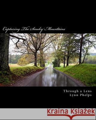 Capturing The Smoky Mountains Phelps, Lynn 9781489598653 Createspace - książka