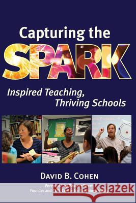 Capturing the Spark: Inspired Teaching, Thriving Schools David B. Cohen 9780997686807 Enactive Publishing - książka