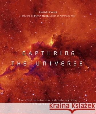 Capturing the Universe: The Most Spectacular Astrophotography from Across the Cosmos Rhodri Evans Steven Young 9780233005799 Andre Deutsch - książka