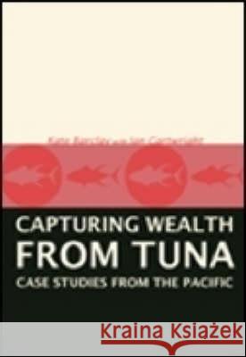 Capturing Wealth from Tuna: Case Studies from the Pacific Kate Barclay Ian Cartwright 9780731538164 Asia Pacific Press - książka