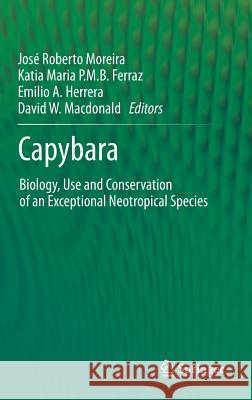 Capybara: Biology, Use and Conservation of an Exceptional Neotropical Species Moreira, José Roberto 9781461439998 Springer - książka