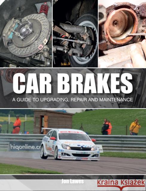 Car Brakes: A Guide to Upgrading, Repair and Maintenance Lawes, Jonathan 9781847976741 Crowood Press UK - książka