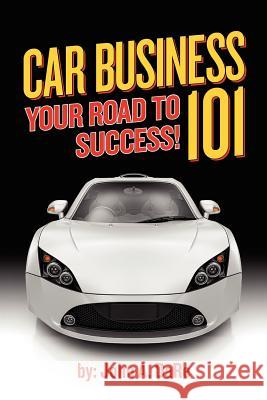 Car Business: Your Road to Success John A. Dare 9781463779481 Createspace - książka
