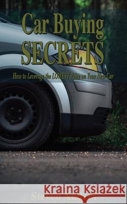 Car Buying Secrets: How to Leverage the LOWEST Price on Your New Car Hall, Jane 9781546956532 Createspace Independent Publishing Platform - książka