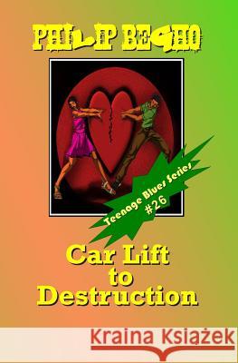 Car Lift to Destruction: Teenage Blues Series Philip Begho 9781492337928 Createspace - książka