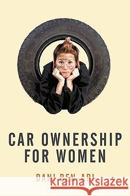 Car Ownership for Women Dani Ben-Ari 9781452015279 AuthorHouse - książka