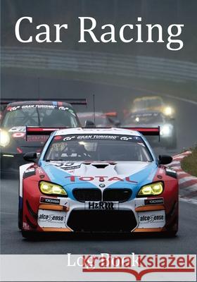 Car Racing Log Book Car Racing Addicts 9781913591106 Beldene Publishing - książka