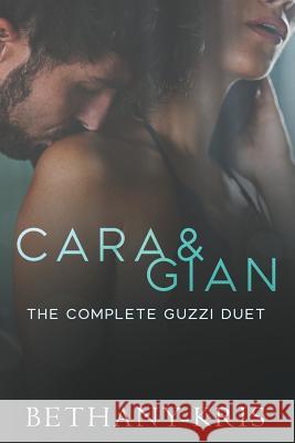 Cara & Gian: The Complete Guzzi Duet Bethany-Kris 9781988197906 Bethany-Kris - książka