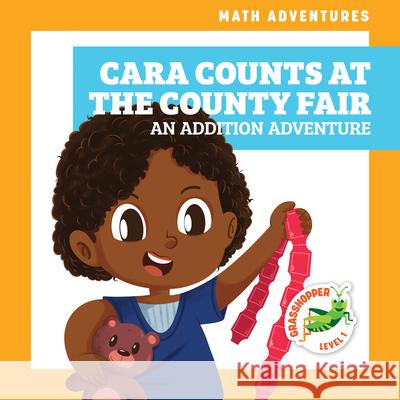 Cara Counts at the County Fair: An Addition Adventure Megan Atwood Amy Zhing 9781636906294 Grasshopper Books - książka