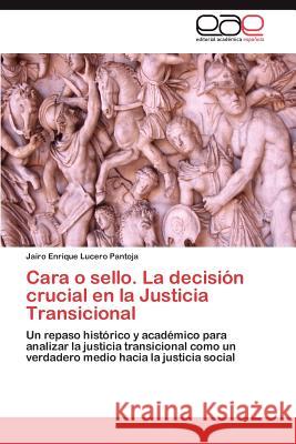 Cara O Sello. La Decision Crucial En La Justicia Transicional Jairo Enrique Lucer 9783659048067 Editorial Acad Mica Espa Ola - książka