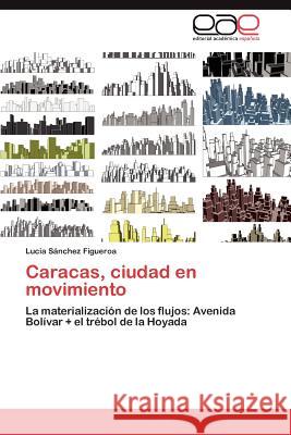 Caracas, ciudad en movimiento Sánchez Figueroa Lucia 9783847369264 Editorial Acad Mica Espa Ola - książka
